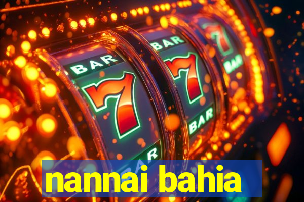 nannai bahia